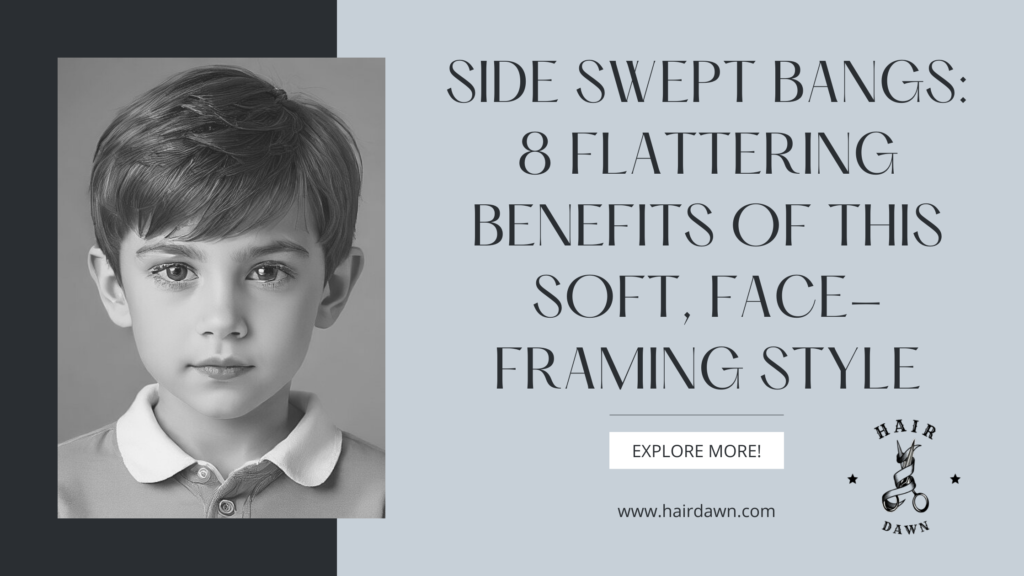 Side Swept Bangs: 8 Flattering Benefits of This Soft, Face-Framing Style