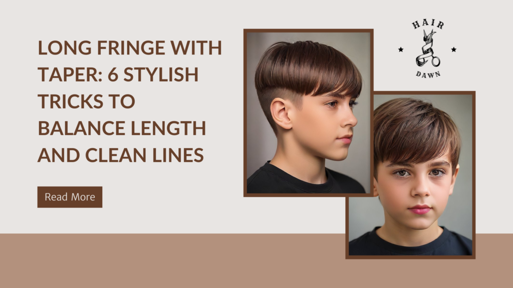Long Fringe with Taper: 6 Stylish Tricks to Balance Length and Clean Lines